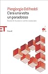 C'era una volta un paradosso. Storie di illusioni e verita rovesciate
