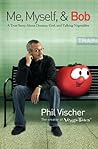 Me, Myself, and Bob: A True Story About Dreams, God, and Talking Vegetables