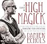 A Course in High Magick: Evoking Divine Energy to Heal Your Past, Transcend Your Limitations, and Step Into Your True Potential