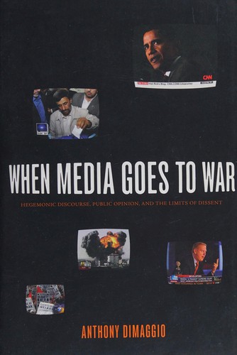 Cover of When Media Goes to War: Hegemonic Discourse, Public Opinion, and the Limits of Dissent