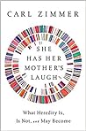 Cover of She Has Her Mother's Laugh: What Heredity Is, Is Not, and May Become