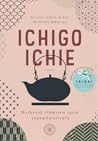 Cover of Ichigo ichie : hetkessa elamisen taito japanilaisittain