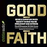 Good Faith: Being a Christian When Society Thinks You're Irrelevant and Extreme