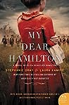 Cover of My Dear Hamilton: A Novel of Eliza Schuyler Hamilton: Wife, Widow, and Warrior in Alexander Hamilton's Quest for a More Perfect Union