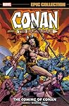 Cover of Conan the Barbarian Epic Collection: The Original Marvel Years, Vol. 1: The Coming of Conan