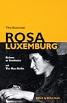 Cover of The Essential Rosa Luxemburg: Reform or Revolution / The Mass Strike
