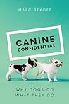 Cover of Canine Confidential: Why Dogs Do What They Do