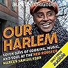 Our Harlem: Seven Days of Cooking, Music and Soul at the Red Rooster