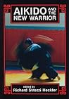 Aikido and the New Warrior