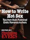 Cover of How to Write Hot Sex: Tips from Multi-Published Erotic Romance Authors