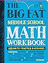 Cover of The Big Fat Middle School Math Workbook: 600 Math Practice Exercises