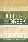 Cover of Going Deeper with New Testament Greek: An Intermediate Study of the Grammar and Syntax of the New Testament