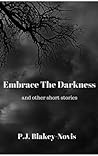 Embrace The Darkness, and Other Short Stories
