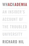 Whackademia: an insider's account of the troubled university