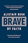 Brave by Faith: God-Sized Confidence in a Post-Christian World