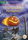 Cover of What Is the Story of: the Headless Horseman?