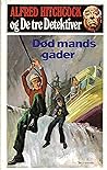 Cover of Alfred Hitchcock og De tre Detektiver : Dod mands gader
