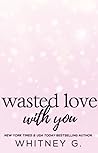 Cover of Wasted Love with You