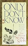Cover of Only Don't Know: Selected Teaching Letters of Zen Master Seung Sahn