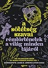 A sotetseg szavai: Remtortenetek a vilag minden tajarol