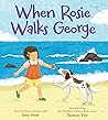 When Rosie Walks George