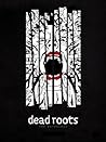 Dead Roots: The Anthology