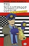 The Bulletproof Coffin: Disinterred