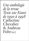Cover of Une anthologie de la revue Texte zur Kunst de 1990 a 1998