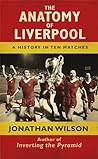 The Anatomy of Liverpool: A History in Ten Matches