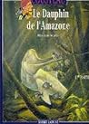 Cover of Le Dauphin de L'amazone
