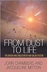 From Dust to Life: The Origin and Evolution of Our Solar System