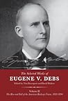 The Selected Works of Eugene V. Debs, Volume II: The Rise and Fall of the American Railway Union, 1892-1896