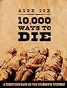 10,000 Ways to Die: A Director's Take on the Spaghetti Western