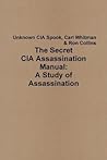 Cover of The Secret CIA Assassination Manual: A Study of Assassination