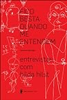 Cover of Fico Besta Quando Me Entendem: Entrevistas com Hilda Hilst