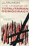 The Origins of Totalitarian Democracy