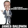 Cover of James Baldwin - A Collection Of Speeches And Lectures