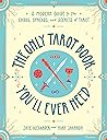 Cover of The Only Tarot Book You'll Ever Need: A Modern Guide to the Cards, Spreads, and Secrets of Tarot
