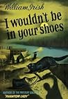 Cover of I Wouldn't Be In Your Shoes