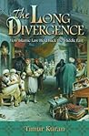 The Long Divergence: How Islamic Law Held Back the Middle East