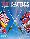 1001 Battles That Changed the Course of World History
