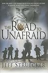 The Road to Unafraid: How the Army's Top Ranger Faced Fear and Found Courage through Black Hawk Down and Beyond