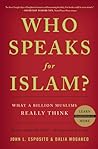 Cover of Who Speaks for Islam?: What a Billion Muslims Really Think