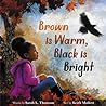 Cover of Brown Is Warm, Black Is Bright
