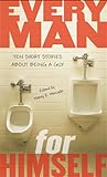 Cover of Every Man for Himself: Ten Original Stories About Being a Guy