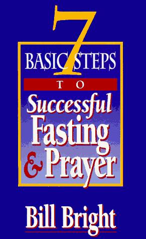 Cover of 7 Basic Steps to Successful Fasting & Prayer