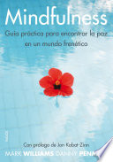 Mindfulness. Guia practica: para encontrar la paz en un mundo frenetico
