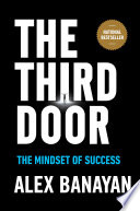 Cover of The Third Door: The Wild Quest to Uncover How the World's Most Successful People Launched Their Careers