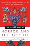 Cover of The Weiser Book of Horror and the Occult: Hidden Magic, Occult Truths, and the Stories That Started It All