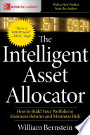 The Intelligent Asset Allocator: How to Build Your Portfolio to Maximize Returns and Minimize Risk